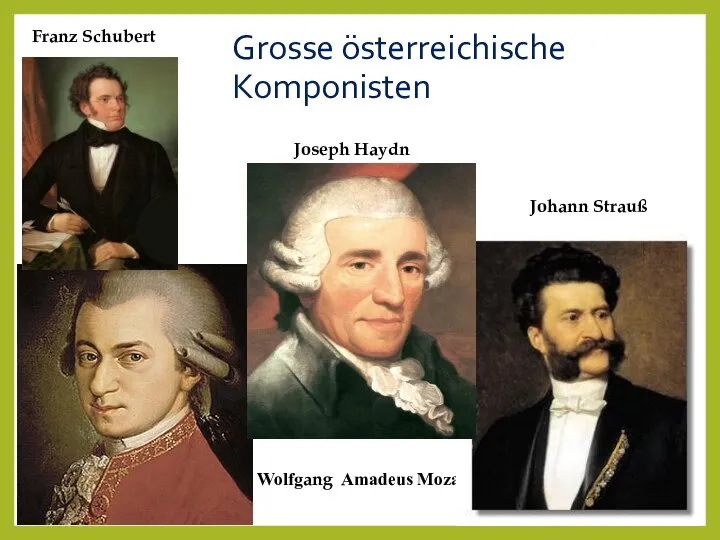 Grosse österreichische Komponisten Wolfgang Amadeus Mozart. Joseph Haydn Johann Strauß Franz Schubert
