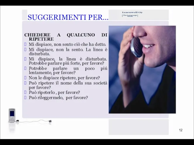 SUGGERIMENTI PER… CHIEDERE A QUALCUNO DI RIPETERE Mi dispiace, non sento ciò