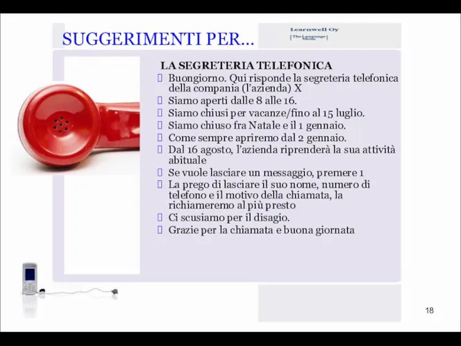 SUGGERIMENTI PER… LA SEGRETERIA TELEFONICA Buongiorno. Qui risponde la segreteria telefonica della