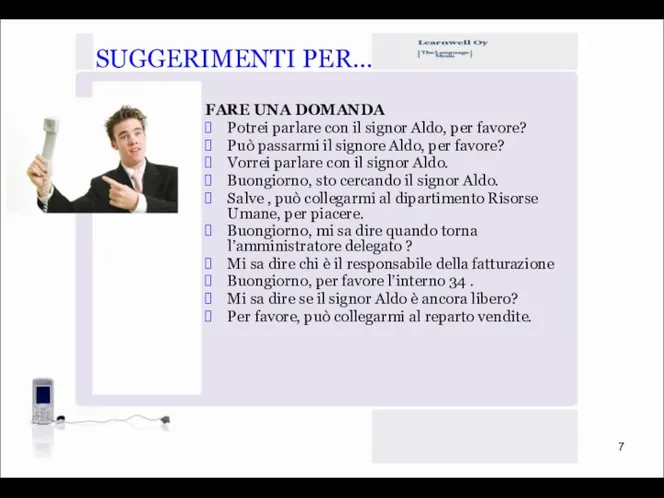 SUGGERIMENTI PER… FARE UNA DOMANDA Potrei parlare con il signor Aldo, per