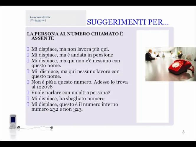 SUGGERIMENTI PER… LA PERSONA AL NUMERO CHIAMATO È ASSENTE Mi dispiace, ma