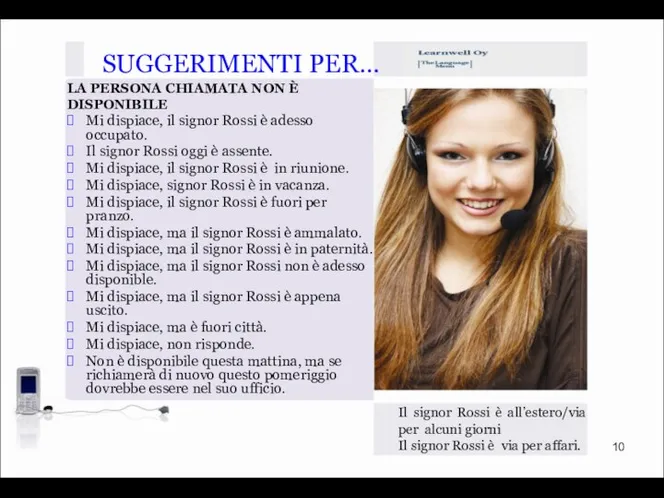 SUGGERIMENTI PER… LA PERSONA CHIAMATA NON È DISPONIBILE Mi dispiace, il signor