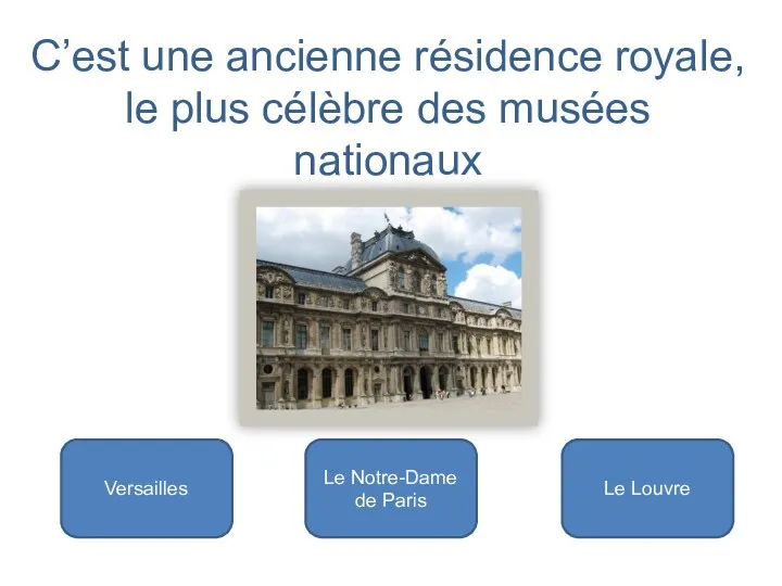 Le Louvre Versailles Le Notre-Dame de Paris C’est une ancienne résidence royale,