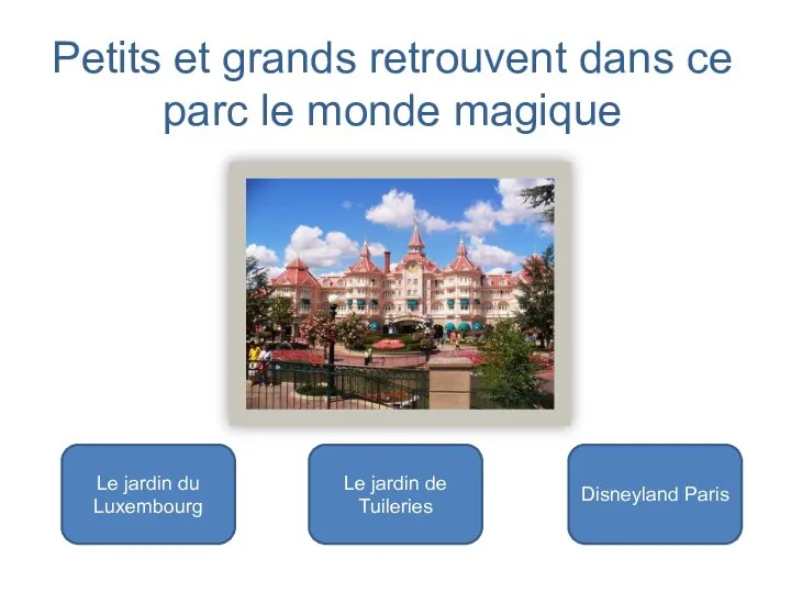 Disneyland Paris Le jardin du Luxembourg Le jardin de Tuileries Petits et