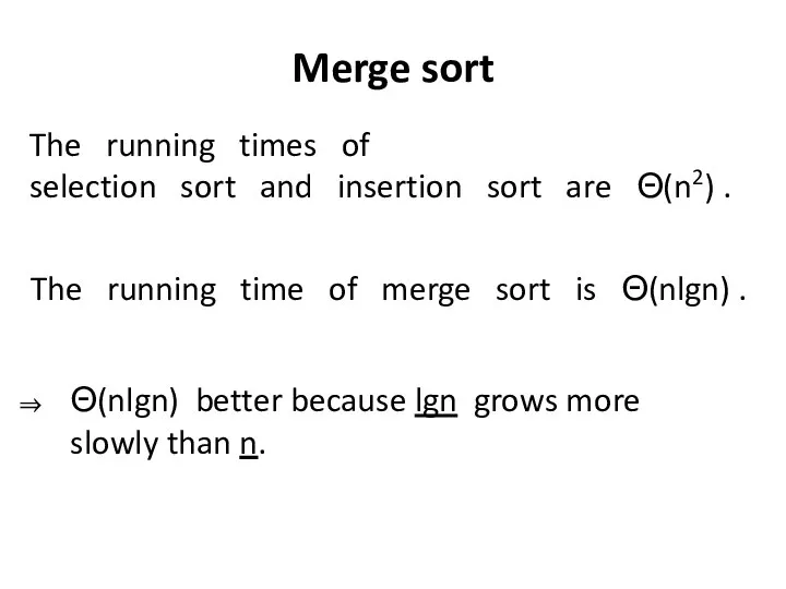 Merge sort The running times of selection sort and insertion sort are