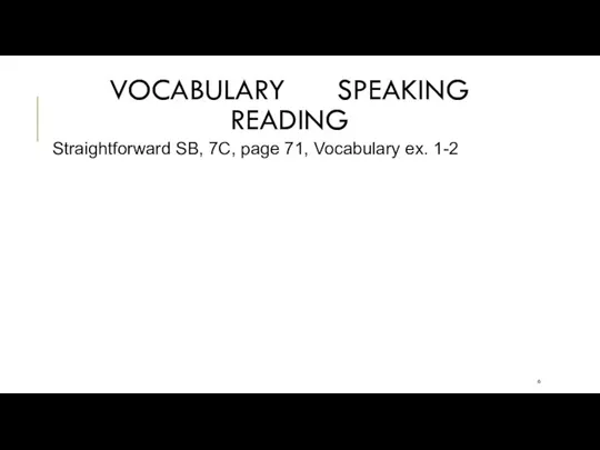 VOCABULARY SPEAKING READING Straightforward SB, 7C, page 71, Vocabulary ex. 1-2