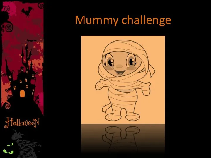Mummy challenge