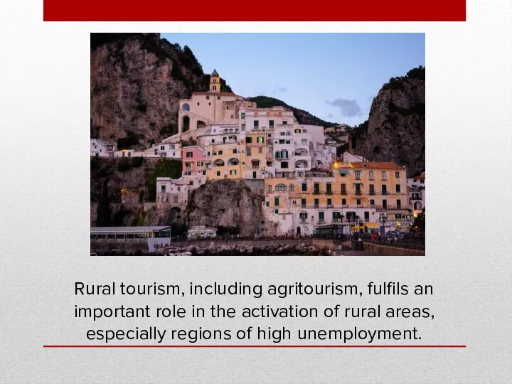 Rural tourism, including agritourism, fulfils an important role in the activation of
