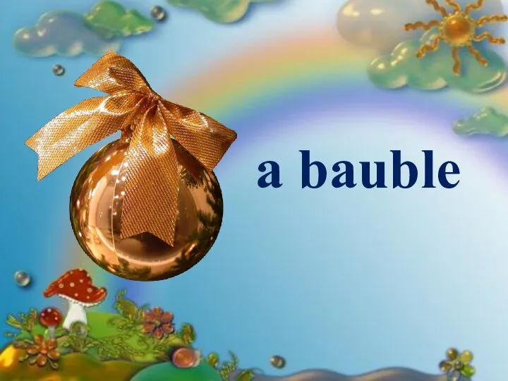 a bauble