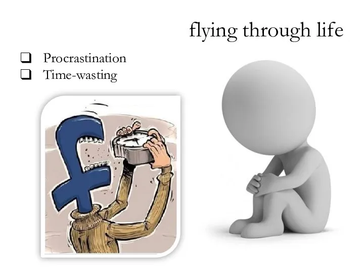 flying through life Procrastination Time-wasting