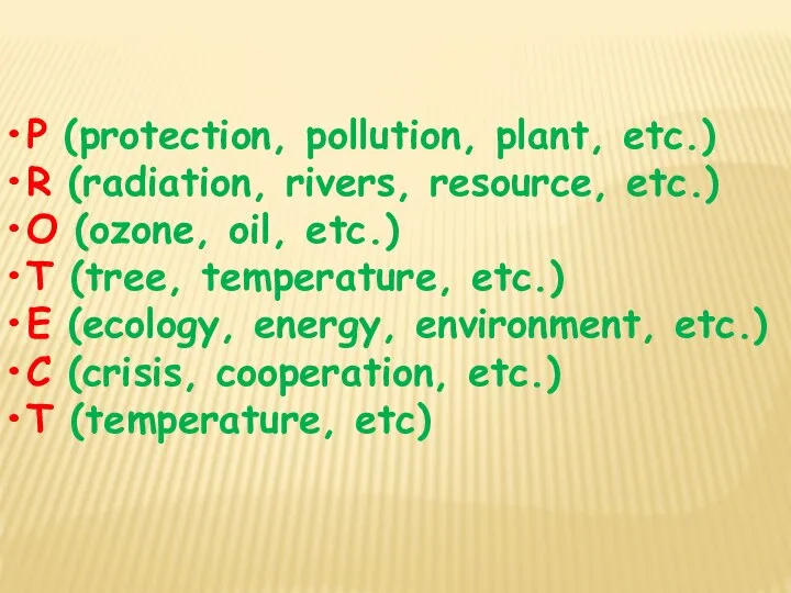 P (protection, pollution, plant, etc.) R (radiation, rivers, resource, etc.) O (ozone,