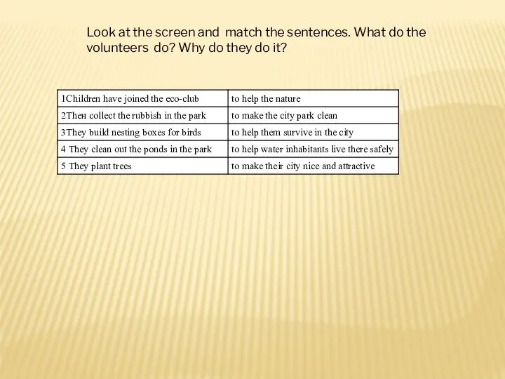 Look at the screen and match the sentences. What do the volunteers