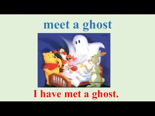 meet a ghost I have met a ghost.
