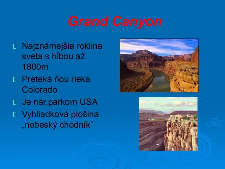 Grand Canyon Najznámejšia roklina sveta s hĺbou až 1800m Preteká ňou rieka