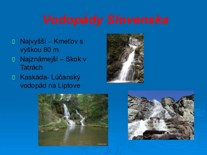 Vodopády Slovenska Najvyšší – Kmeťov s výškou 80 m Najznámejší – Skok