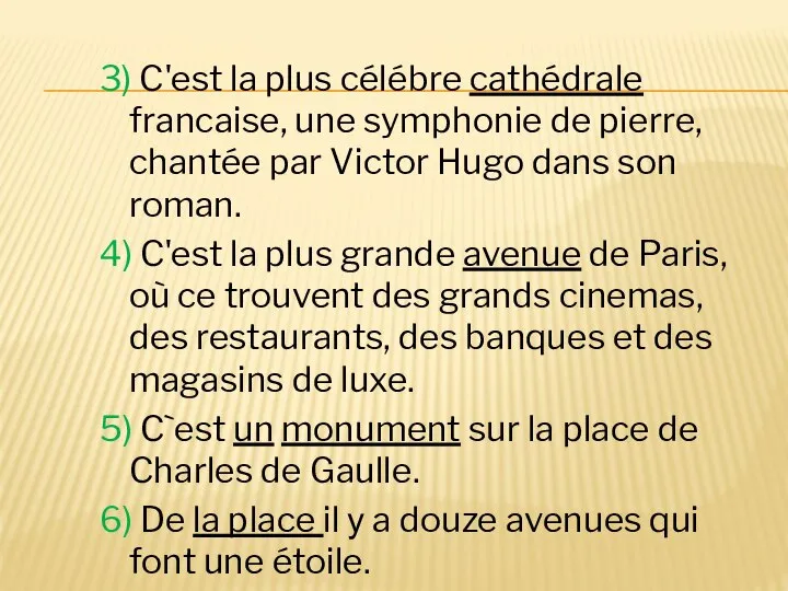 3) C'est la plus célébre cathédrale francaise, une symphonie de pierre, chantée