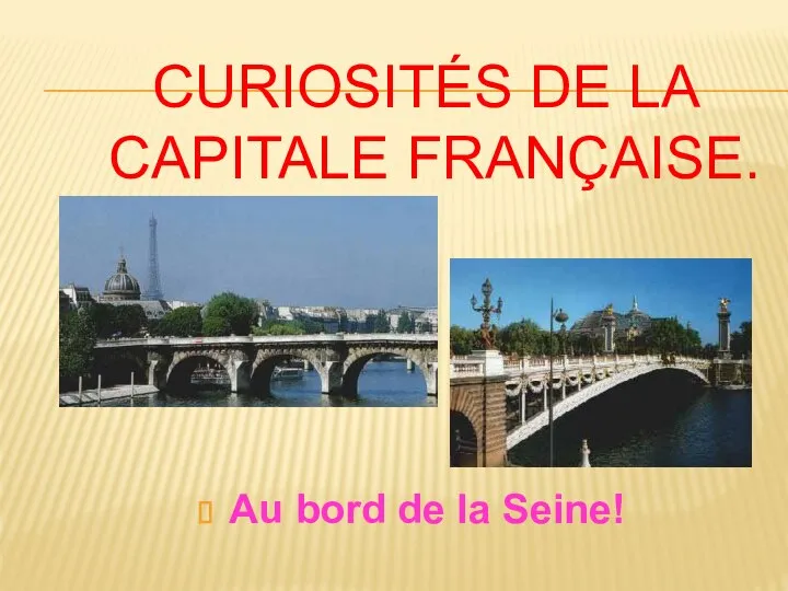 CURIOSITÉS DE LA CAPITALE FRANÇAISE. Au bord de la Seine!