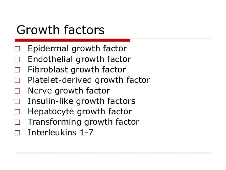 Growth factors Epidermal growth factor Endothelial growth factor Fibroblast growth factor Platelet-derived