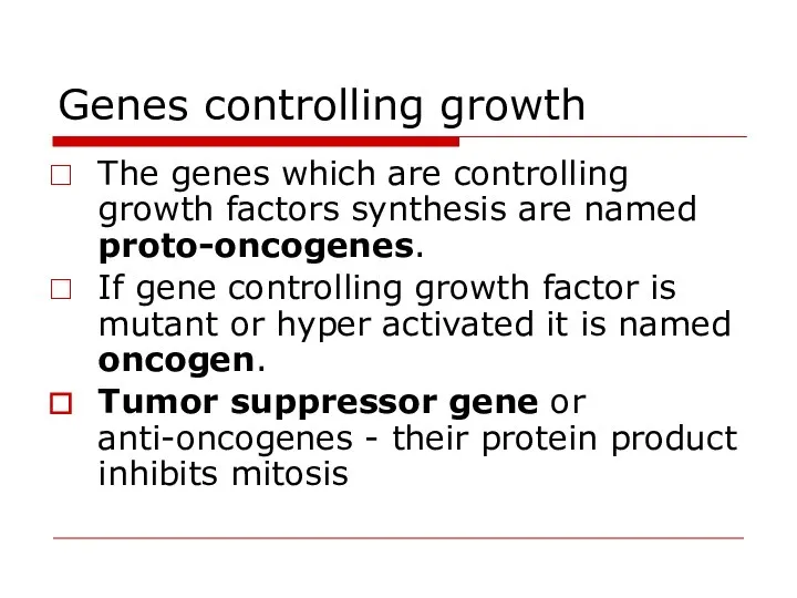 Genes controlling growth The genes which are controlling growth factors synthesis are