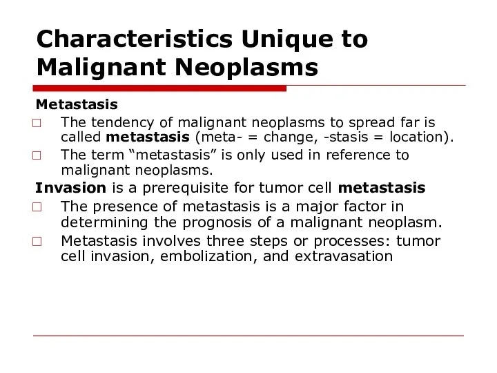 Characteristics Unique to Malignant Neoplasms Metastasis The tendency of malignant neoplasms to