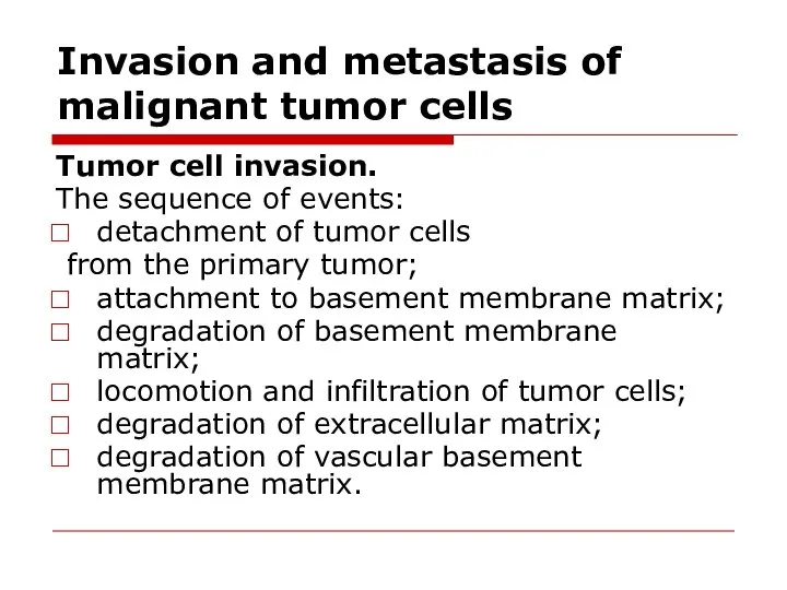 Invasion and metastasis of malignant tumor cells Tumor cell invasion. The sequence