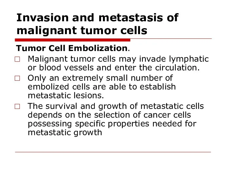 Invasion and metastasis of malignant tumor cells Tumor Cell Embolization. Malignant tumor