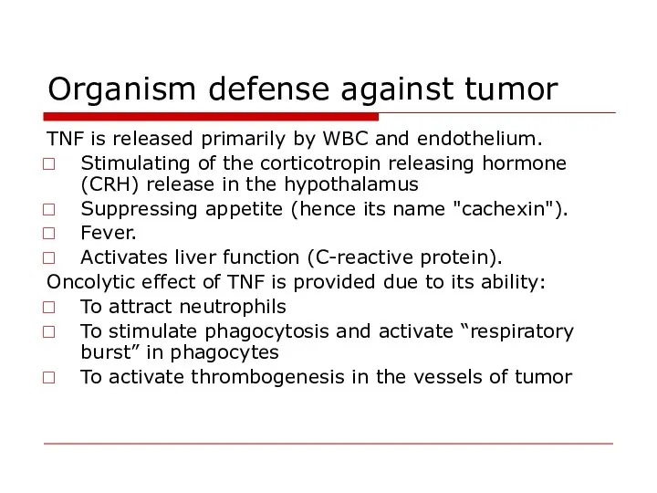 Organism defense against tumor TNF is released primarily by WBC and endothelium.