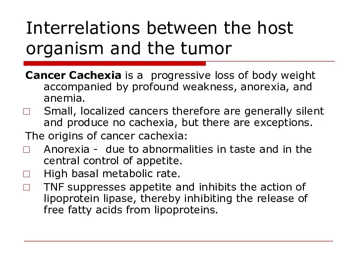 Interrelations between the host organism and the tumor Cancer Cachexia is a