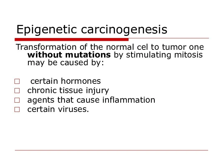 Epigenetic carcinogenesis Transformation of the normal cel to tumor one without mutations