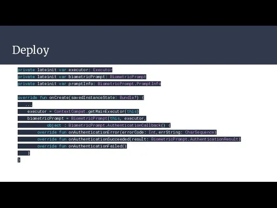 Deploy private lateinit var executor: Executor private lateinit var biometricPrompt: BiometricPrompt private