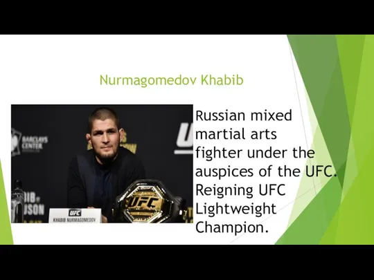 Nurmagomedov Khabib Russian mixed martial arts fighter under the auspices of the