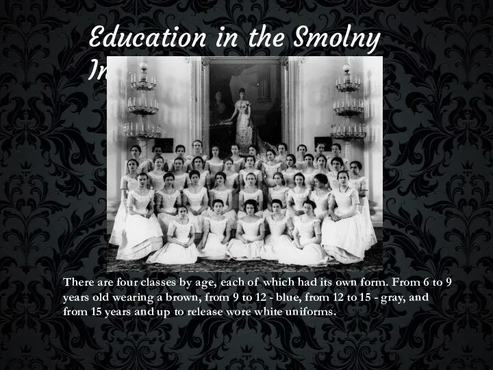 Education in the Smolny Institute. There are four classes by age, each