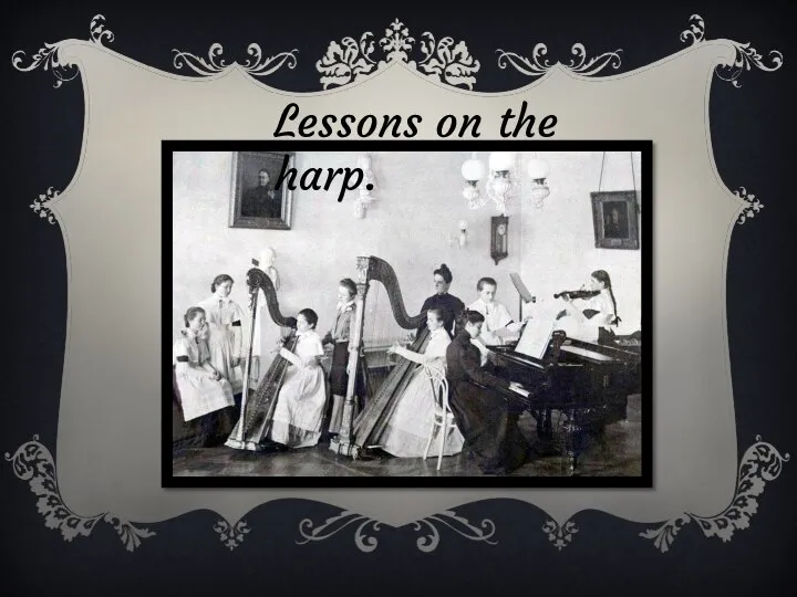 Lessons on the harp.