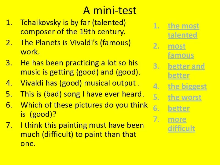 A mini-test Tchaikovsky is by far (talented) composer of the 19th century.