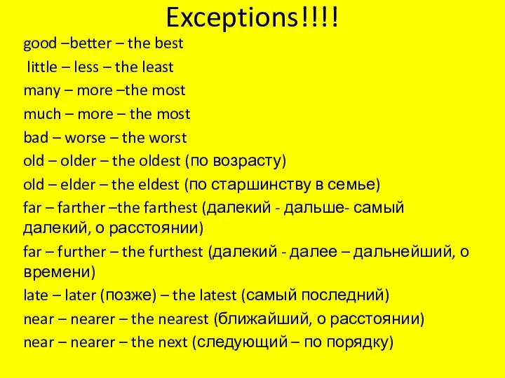 Exceptions!!!! good –better – the best little – less – the least