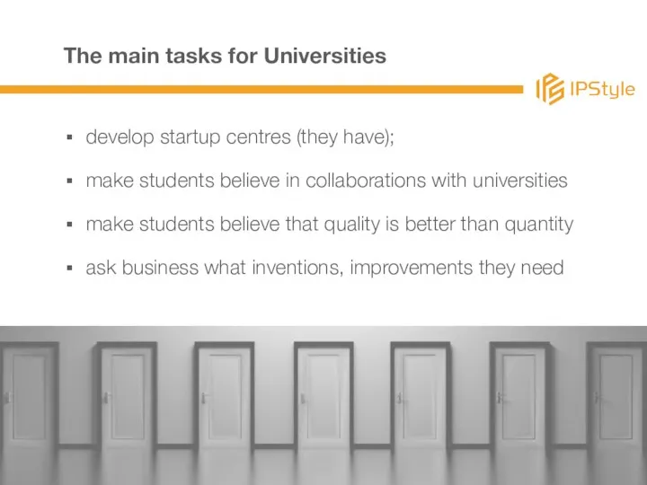 The main tasks for Universities develop startup centres (they have); make students