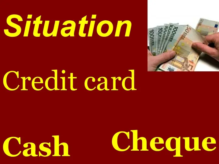 Credit card Cash Cheque Situation