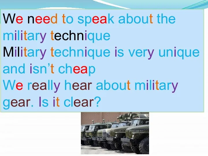 We need to speak about the military technique Military technique is very