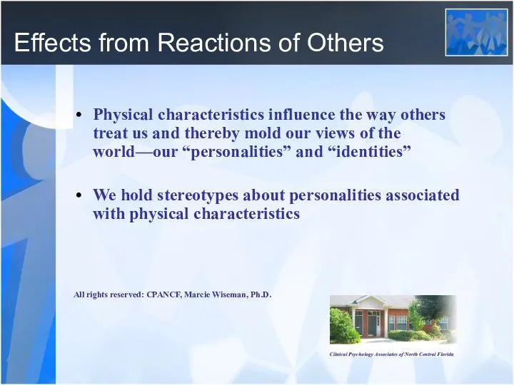 Effects from Reactions of Others Physical characteristics influence the way others treat