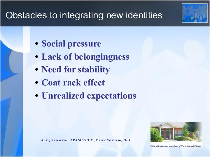 Obstacles to integrating new identities Social pressure Lack of belongingness Need for
