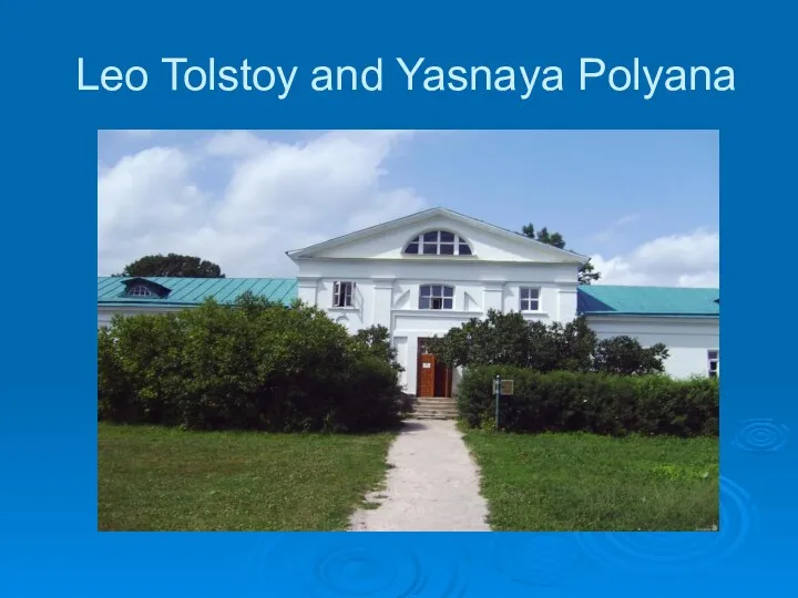Leo Tolstoy and Yasnaya Polyana