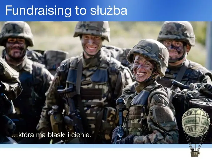 Fundraising to służba …która ma blaski i cienie.