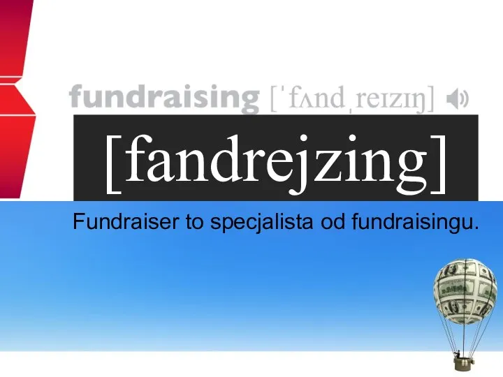[fandrejzing] Fundraiser to specjalista od fundraisingu.