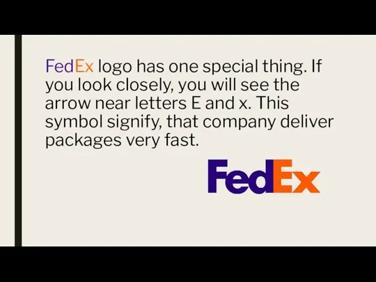 FedEx logo has one special thing. If you look closely, you will