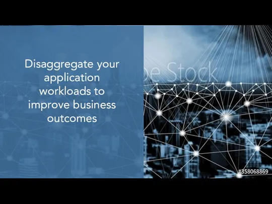 Avesha LLC - CONFIDENTIAL Disaggregate your application workloads to improve business outcomes