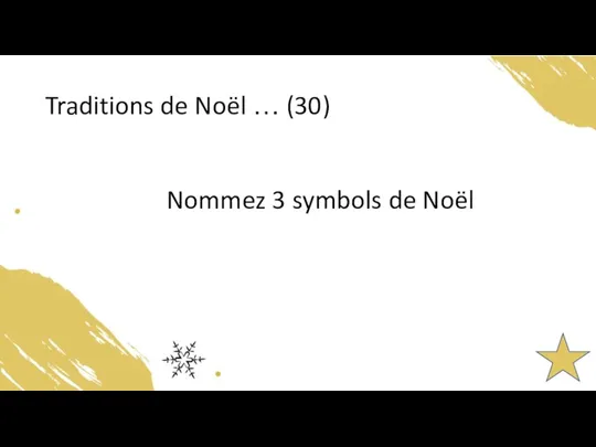 Traditions de Noël … (30) Nommez 3 symbols de Noël