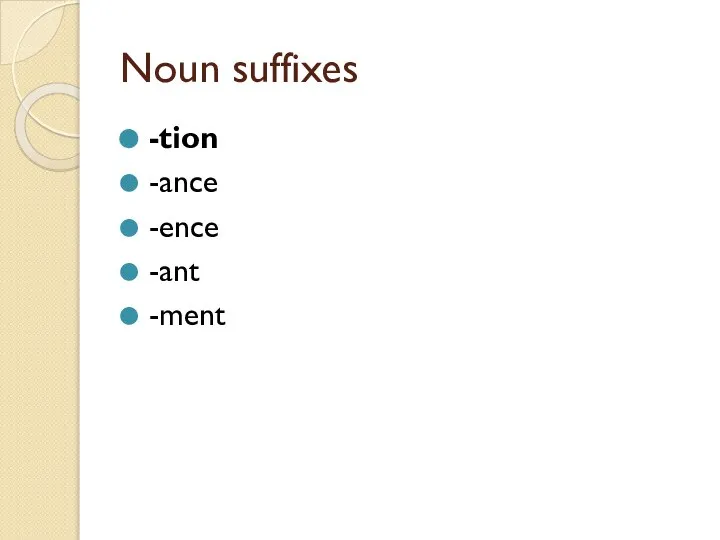 Noun suffixes -tion -ance -ence -ant -ment