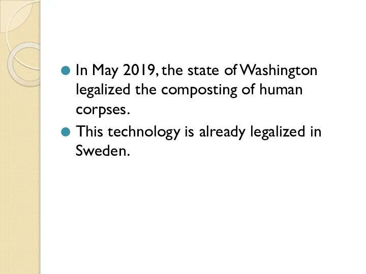 In May 2019, the state of Washington legalized the composting of human