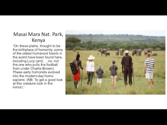 Masai Mara Nat. Park, Kenya “On these plains, thought to be the