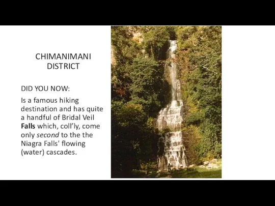 CHIMANIMANI DISTRICT DID YOU NOW: Is a famous hiking destination and has